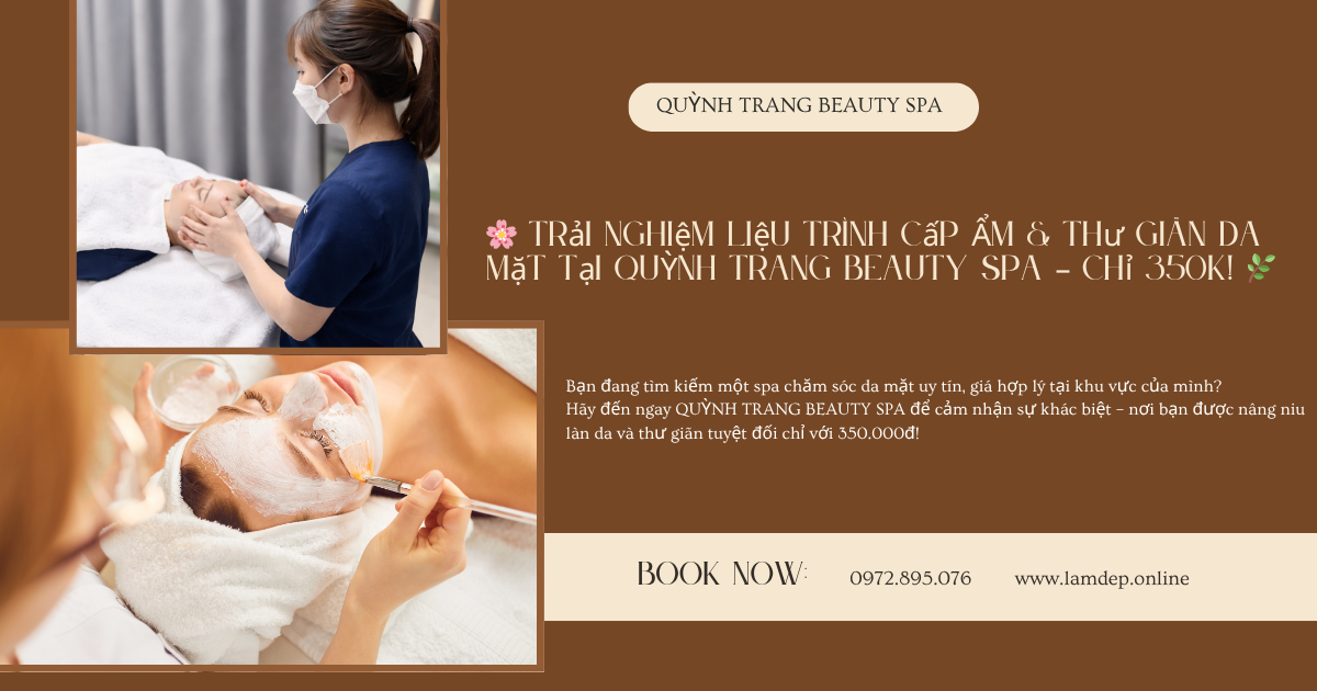Trải Nghiệm Liệu Trình Cấp Ẩm & Thư Giãn Da Mặt Tại QUỲNH TRANG BEAUTY SPA – Chỉ 350K!