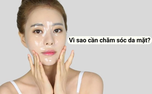 Vì sao cần chăm sóc da mặt hàng ngày?